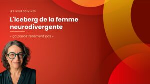 Annie Lachance sur le visuel des NeuroDivines : l'iceberg de la femme neurodivergente et l'effort invisible qu'on ne voit pas